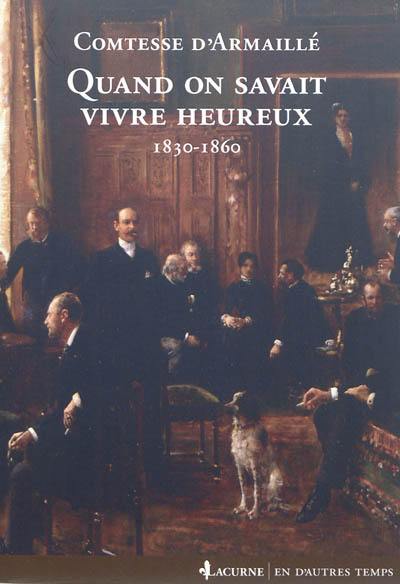 Quand on savait vivre heureux : 1830-1860