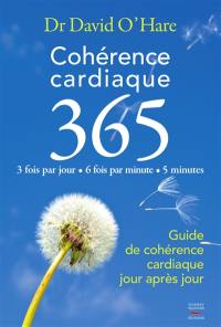 Cohérence cardiaque 365 : guide de cohérence cardiaque jour après jour