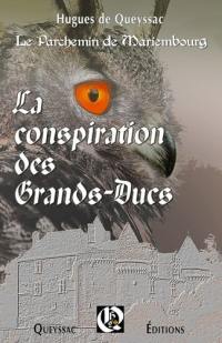 La conspiration des grands-ducs : le parchemin de Mariembourg : roman historique