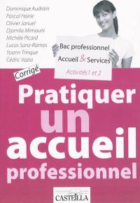 Pratiquer un accueil professionnel, corrigé : bac professionnel Accueil & services, activités 1 et 2