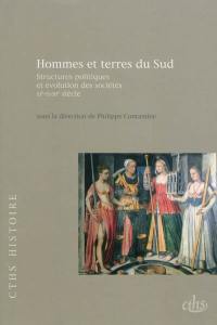 Hommes et terres du Sud : structures politiques et évolution des sociétés, XIe-XVIIIe siècle