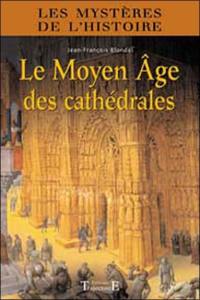 Le Moyen Age des cathédrales