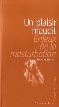 Un plaisir maudit, enjeux de la masturbation