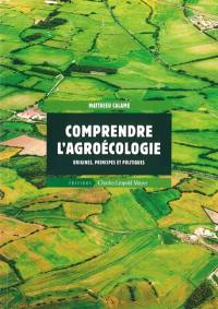 Comprendre l'agroécologie : origines, principes et politiques