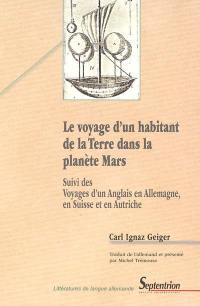 Le voyage d'un habitant de la Terre dans la planète Mars. Voyages d'un Anglais en Allemagne, en Suisse et en Autriche