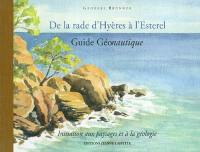 Guide géonautique, de la rade d'Hyères à l'Esterel : initiation aux paysages et à la géologie