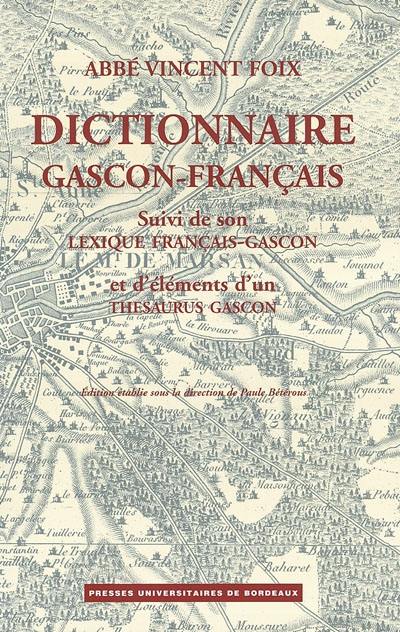 Dictionnaire gascon-français (Landes) de l'abbé Vincent Foix. Lexique français-gascon. Eléments d'un thésaurus gascon