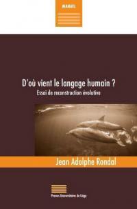 D'où vient le langage humain ? : essai de reconstruction évolutive