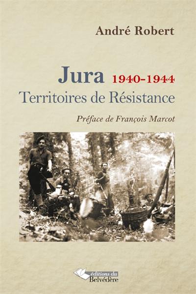 Jura, 1940-1944 : territoires de résistance