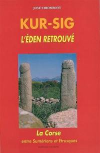 Kur-Sig, l'Eden retrouvé : la Corse entre Sumériens et Etrusques