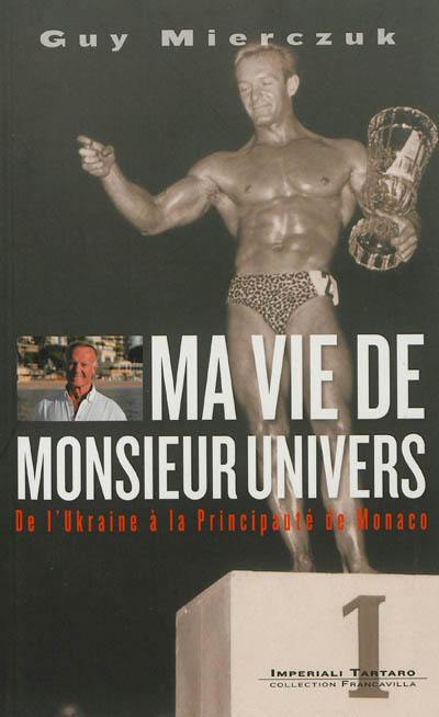 Ma vie de monsieur Univers : de l'Ukraine à la principauté de Monaco