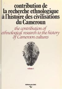 Contribution de la recherche ethnologique à l'histoire des civilisations du Cameroun : Paris, 24-28 septembre 1973