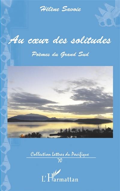 Au coeur des solitudes : poèmes du Grand Sud