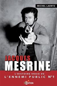 Jacques Mesrine : l'histoire vraie de l'ennemi public n° 1