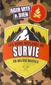 Les bons réflexes de survie en milieu hostile : agir vite & bien