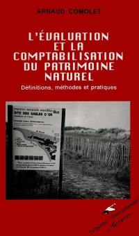 L'Evaluation et la comptabilisation du patrimoine naturel : définitions, méthodes et pratiques