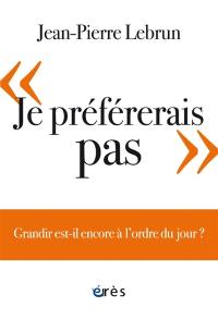 Je préfèrerais pas : grandir est-il encore à l'ordre du jour ?