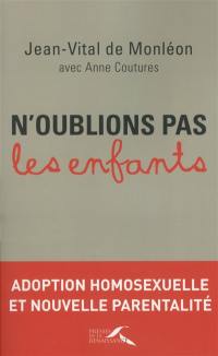 N'oublions pas les enfants : adoption homosexuelle et nouvelle parentalité