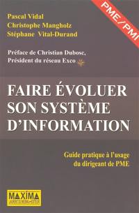 Faire évoluer son système d'information : guide pratique à l'usage du dirigeant de PME