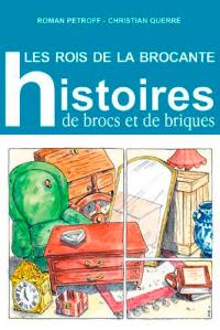 Les rois de la brocante : histoires de brocs et de briques