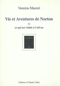 Vie et aventures de Norton ou Ce qui est visible à l'oeil nu