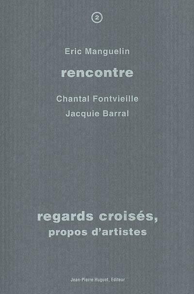 Regards croisés, propos d'artistes : rencontre avec Chantal Fontvieille, Jacquie Barral