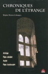 Chroniques de l'étrange : Ariège, pays toulousain, Aude, pays catalan