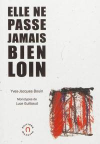 Elle ne passe jamais bien loin : poèrythme, poèmadire : temps de lecture à voix haute, 16 à 20 minutes