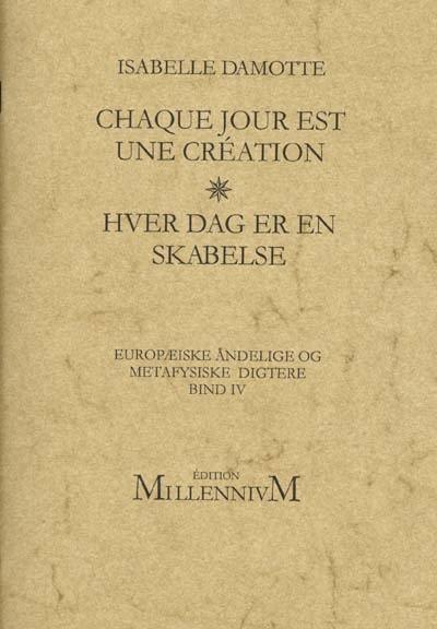 Chaque jour est une création : avec sept dessins par l'auteur. Hver dag er en skabelse : med syv illustrationer af forfatteren. Hver dag er en skabelse