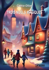 Trois Noëls magiques : recueil de contes de Noël