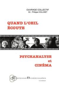 Quand l'oeil écoute : psychanalyse et cinéma