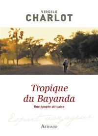 Tropique du Bayanda : une épopée africaine