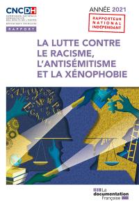 La lutte contre le racisme, l'antisémitisme et la xénophobie : année 2021