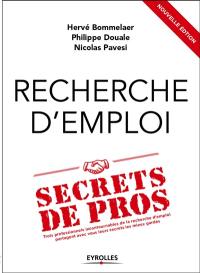 Recherche d'emploi : secrets de pros : trois professionnels incontournables de la recherche d'emploi partagent avec vous leurs secrets les mieux gardés