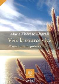 Vers la source vive : comme un ami parle à son ami