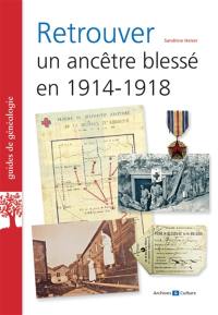 Retrouver un ancêtre blessé en 1914-1918