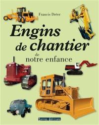 Engins de chantier de notre enfance