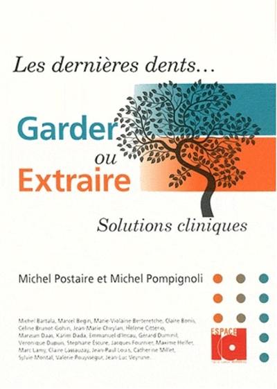 Les dernières dents : garder ou extraire ? : solutions cliniques