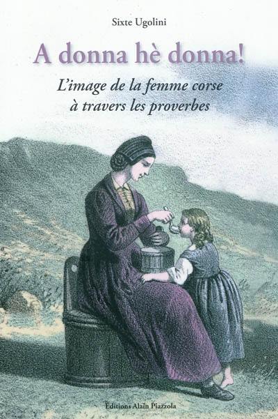 A donna hè donna ! : l'image de la femme corse à travers les proverbes