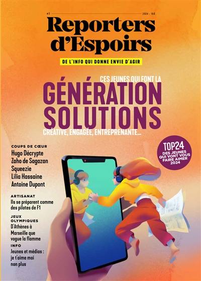 Reporters d'espoirs, n° 3. Ces jeunes qui font la génération solutions : créative, engagée, entreprenante...