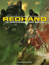 Redhand : le crépuscule des dieux : intégrale