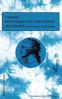 Réflexions sur l'esclavage des Nègres : et autres textes abolitionnistes