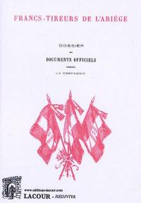 Francs-tireurs de l'Ariège : dossier des documents officiels concernant la compagnie