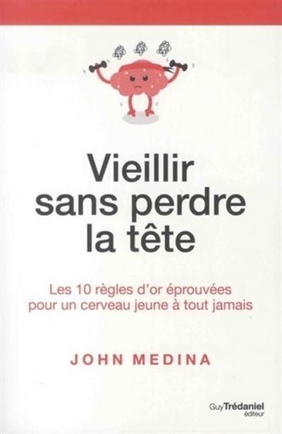 Vieillir sans perdre la tête : les 10 règles d'or éprouvées pour un cerveau jeune à tout jamais