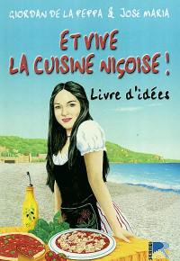 Et vive la cuisine niçoise ! : livre d'idées