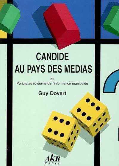 Candide au pays des médias ou Périple au royaume de l'information manipulée