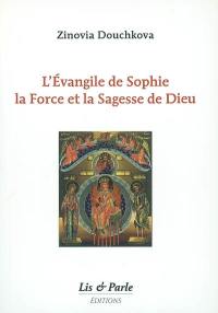 L'Evangile de Sophie, la force et la sagesse de Dieu