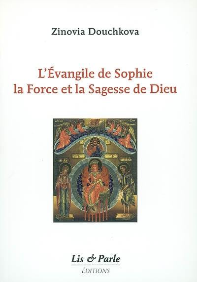 L'Evangile de Sophie, la force et la sagesse de Dieu