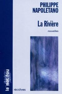 La rivière : et autres nouvelles