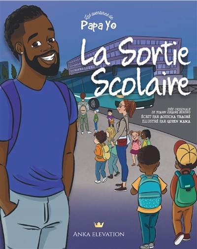 Les aventures de Papa Yo. La sortie scolaire